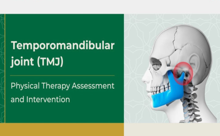 Temporomandibular joint (TMJ) / Physical Therapy Assessment and Intervention